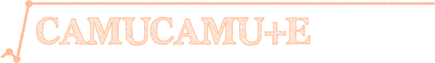 CAMUCAMU+E